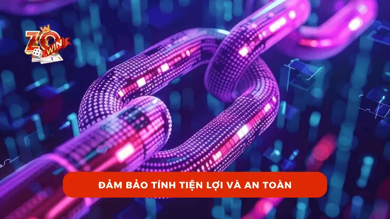 Đảm bảo tính tiện lợi và an toàn