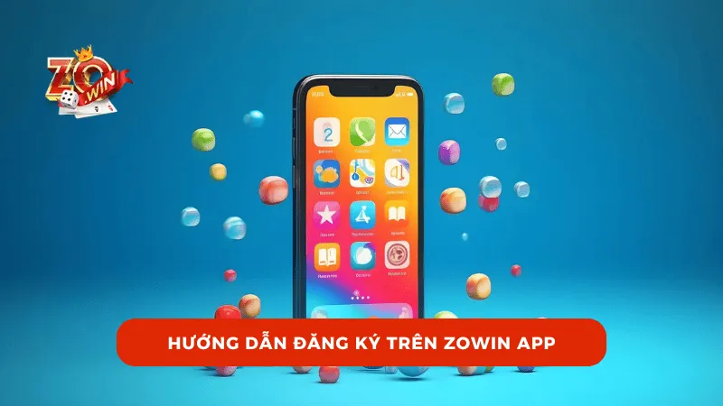 Hướng dẫn đăng ký trên ZOWIN App