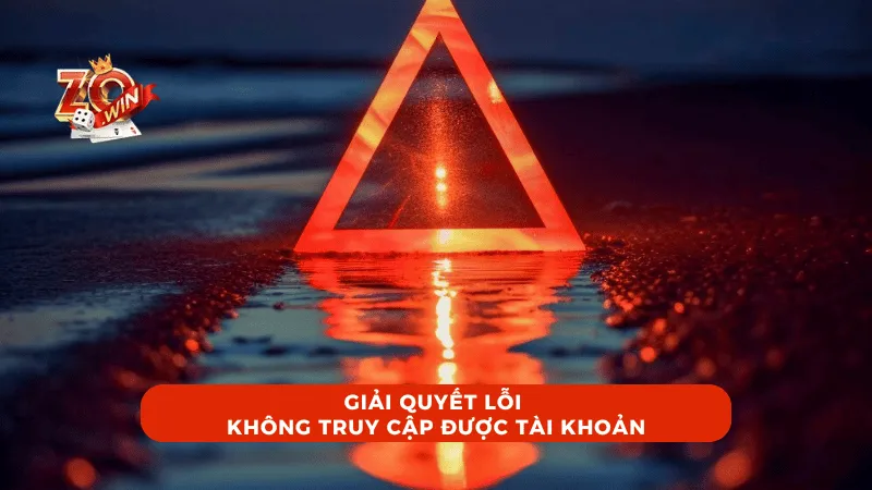 Giải Quyết Lỗi Không Truy Cập Được Tài Khoản