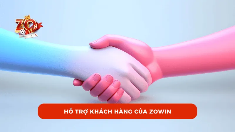 Hỗ trợ khách hàng của ZOWIN