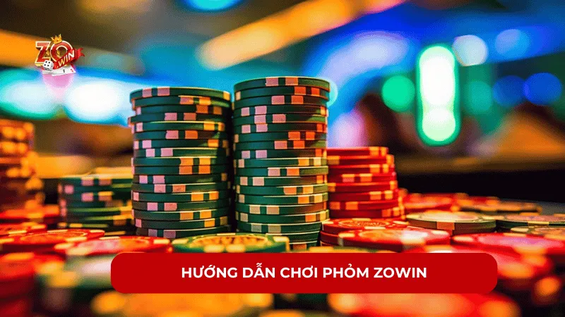 Hướng Dẫn Chơi Phỏm ZOWIN - Chiến Thuật Chơi Bao Thắng