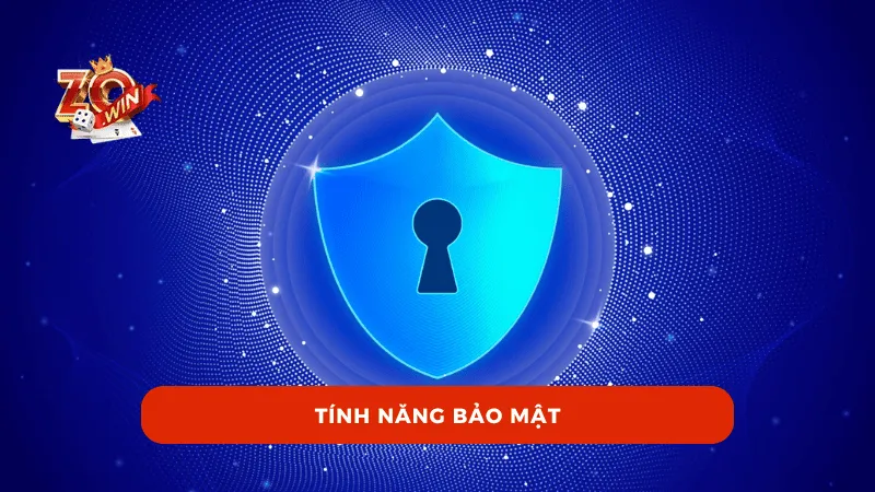 Tính năng bảo mật là ưu tiên hàng đầu tại ZOWIN